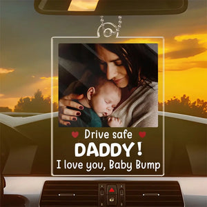 Custom Photo Drive Safe I Love You - Family Personalized Custom Car Ornament - Acrylic Custom Shaped - Gift For Family Members