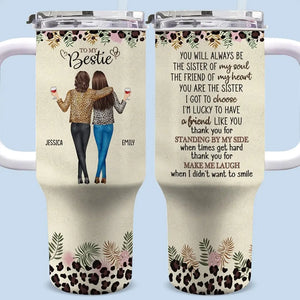 Always Be The Sister Of My Soul - Bestie Personalized Custom 40 Oz Stainless Steel Tumbler With Handle - Gift For Best Friends, BFF, Sisters