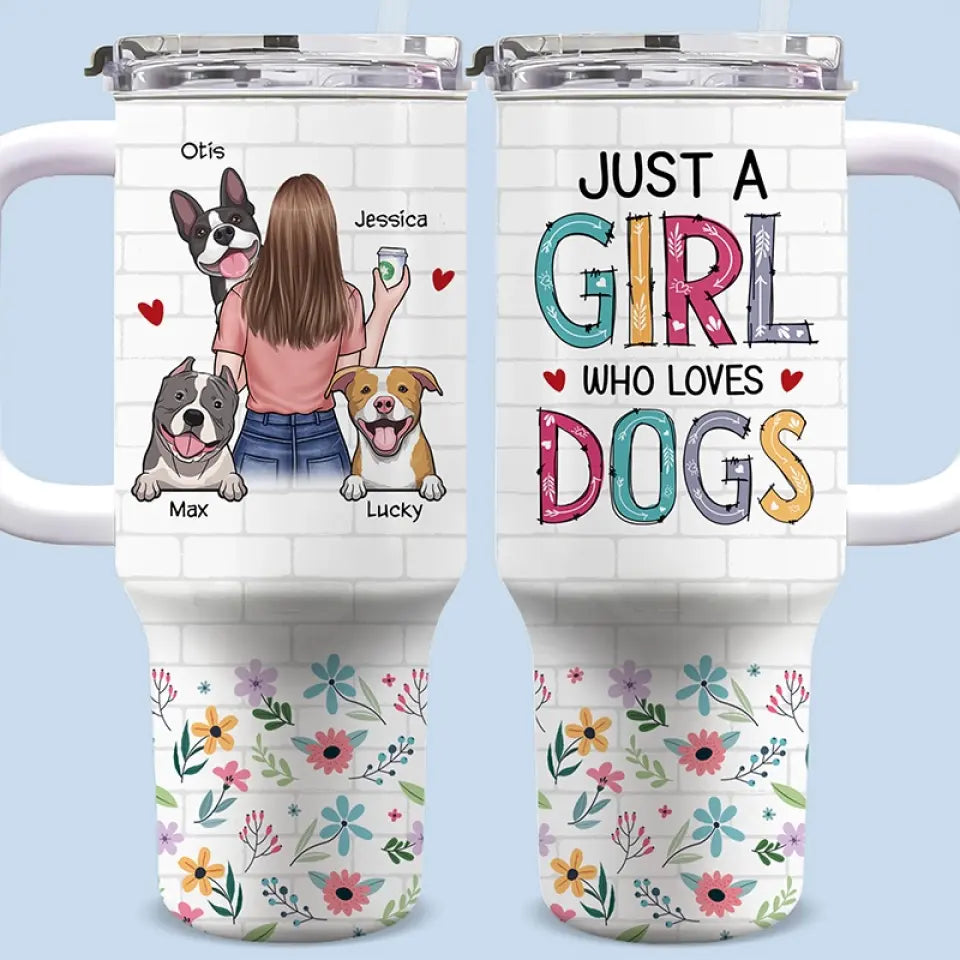 Just A Girl Who Loves Dogs - Dog Personalized Custom 40 Oz Stainless Steel Tumbler With Handle - Gift For Pet Owners, Pet Lovers