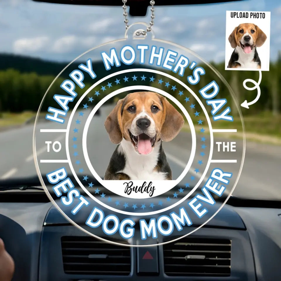 Custom Photo Best Dog Mum Ever - Dog & Cat Personalized Custom Car Ornament - Acrylic Custom Shaped - Mother's Day, Gift For Pet Owners, Pet Lovers