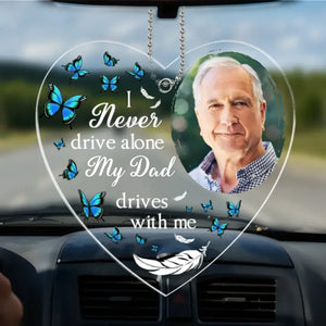 Custom Photo I Never Drive Alone - Memorial Personalized Custom Car Ornament - Acrylic Custom Shaped - Sympathy Gift For Family Members