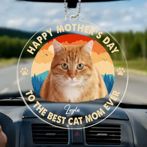 Custom Photo To The Best Cat Mum Ever - Dog & Cat Personalized Custom Car Ornament - Acrylic Custom Shaped - Mother's Day, Gift For Pet Owners, Pet Lovers