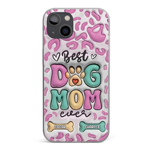 Best Dog Mom Ever - Dog Personalized Custom 3D Inflated Effect Printed Clear Phone Case - Gift For Pet Owners, Pet Lovers