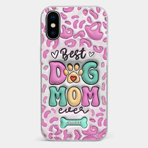 Best Dog Mom Ever - Dog Personalized Custom 3D Inflated Effect Printed Clear Phone Case - Gift For Pet Owners, Pet Lovers