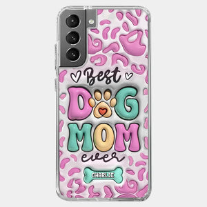 Best Dog Mom Ever - Dog Personalized Custom 3D Inflated Effect Printed Clear Phone Case - Gift For Pet Owners, Pet Lovers