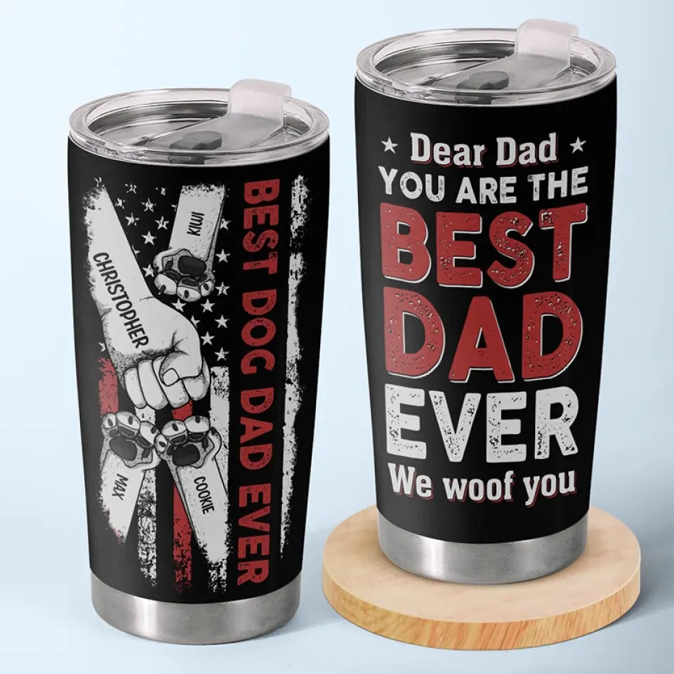 You Are The Best Dad Ever I Woof You - Dog Personalized Custom Tumbler - Father's Day, Gift For Pet Owners, Pet Lovers