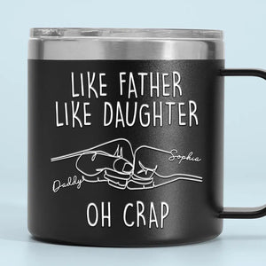 Like Father Like Daughter - Family Personalized Custom 14oz Stainless Steel Tumbler With Handle -  Father's Day, Gift For Dad, Grandpa