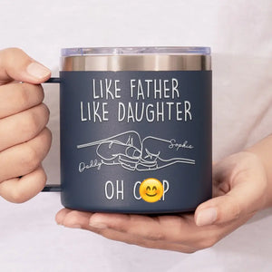 Like Father Like Daughter - Family Personalized Custom 14oz Stainless Steel Tumbler With Handle -  Father's Day, Gift For Dad, Grandpa