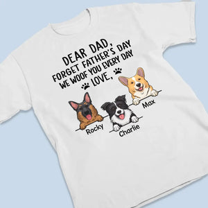 Forget Father's Day, We Woof You Every Day - Dog Personalized Custom Unisex T-shirt, Hoodie, Sweatshirt - Father's Day, Gift For Pet Owners, Pet Lovers