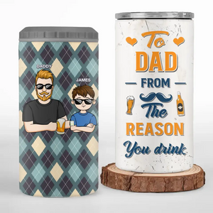 To Dad From The Reason You Drink - Family Personalized Custom 4 In 1 Can Cooler Tumbler - Father's Day, Gift For Dad, Grandpa