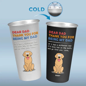 Thank You For Being My Dad, I Love You - Dog Personalized Custom Aluminum Changing Color Cup - Father's Day, Gift For Pet Owners, Pet Lovers