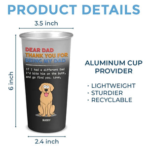 Thank You For Being My Dad, I Love You - Dog Personalized Custom Aluminum Changing Color Cup - Father's Day, Gift For Pet Owners, Pet Lovers