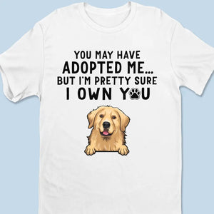 I'm Pretty Sure I Own You - Dog Personalized Custom Unisex T-shirt, Hoodie, Sweatshirt - Mother's Day, Gift For Pet Owners, Pet Lovers