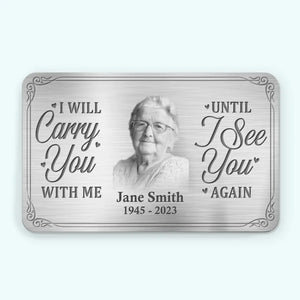 Custom Photo Until I See You Again - Memorial Personalized Custom Aluminum Wallet Card - New Arrival, Sympathy Gift For Family Members AMZ