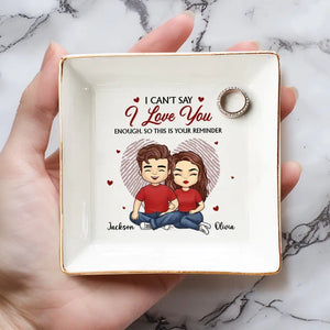 I Can't Say I Love You Enough - Couple Personalized Custom Jewelry Dish - Gift For Husband Wife, Anniversary