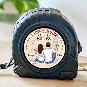 Building A Life Together - Couple Personalized Custom Tape Measure - Gift For Husband Wife, Anniversary