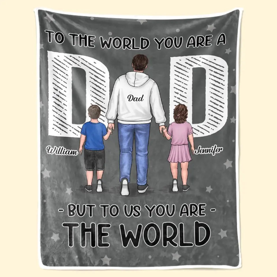 To Us You Are The World - Family Personalized Custom Blanket - Father's Day, Gift For Dad