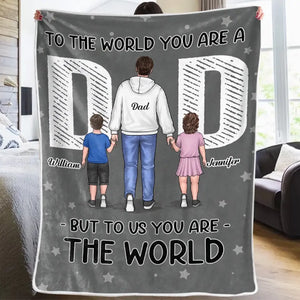 To Us You Are The World - Family Personalized Custom Blanket - Father's Day, Gift For Dad