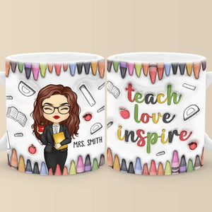 Teach, Love, Inspire - Teacher Personalized Custom 3D Inflated Effect Printed Mug - Gift For Teacher