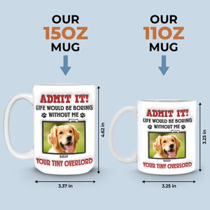 Custom Photo Admit It! Life Would Be Boring Without Us, We Woof You - Dog & Cat Personalized Custom 3D Inflated Effect Printed Mug - Gift For Pet Owners, Pet Lovers