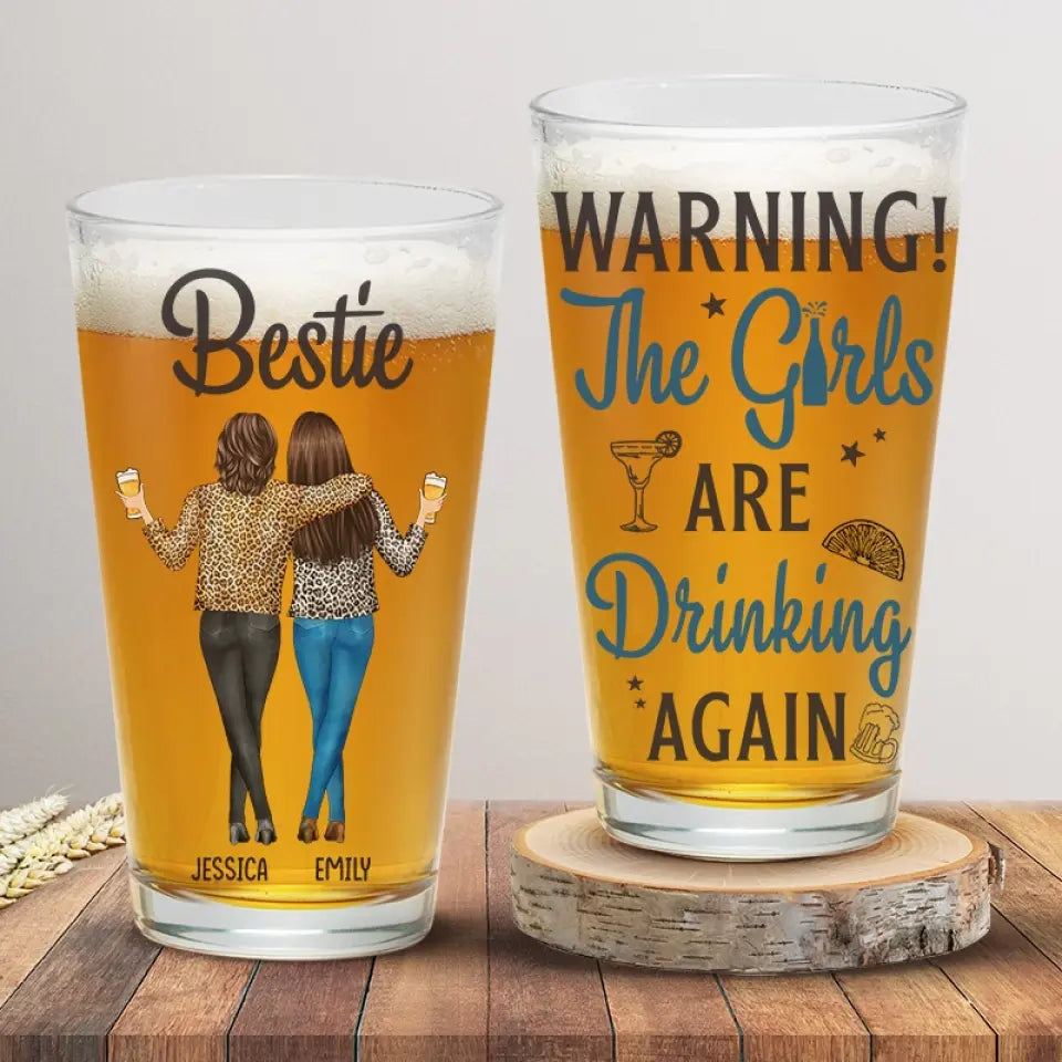 The Girls Are Drinking Again - Bestie Personalized Custom Beer Glass - Summer Vacation Gift For Best Friends, BFF, Sisters, Coworkers