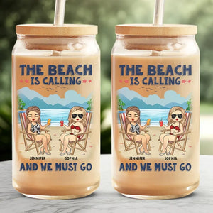 The Beach Is Calling & We Must Go - Bestie Personalized Custom Glass Cup, Iced Coffee Cup - Summer Vacation Gift For Best Friends, BFF, Sisters