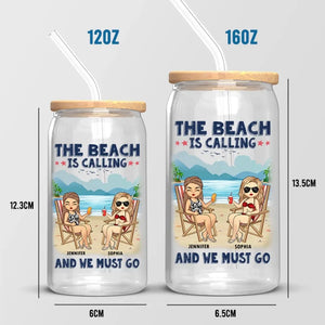 The Beach Is Calling & We Must Go - Bestie Personalized Custom Glass Cup, Iced Coffee Cup - Summer Vacation Gift For Best Friends, BFF, Sisters