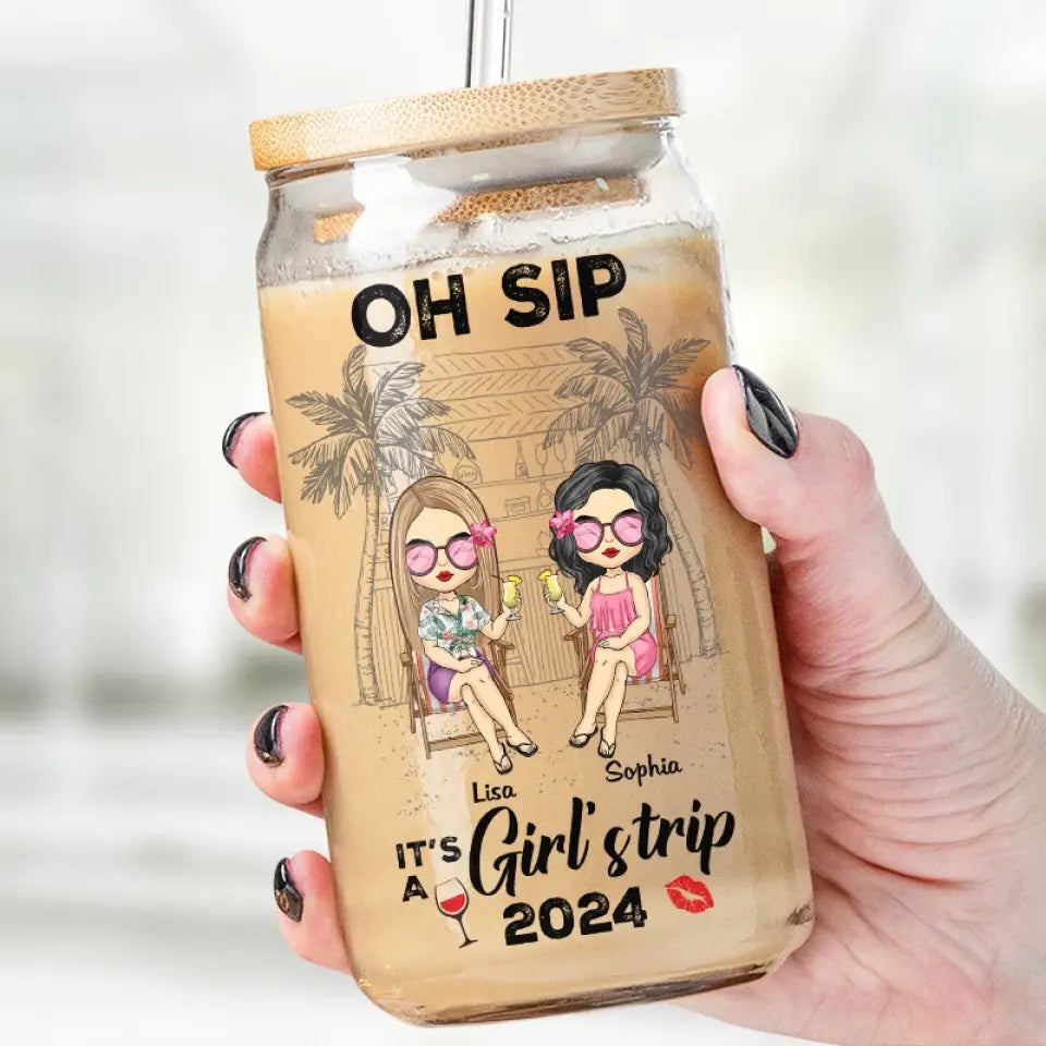 Oh Sip It's A Girl's Trip - Bestie Personalized Custom Glass Cup, Iced Coffee Cup - Summer Vacation Gift For Best Friends, BFF, Sisters