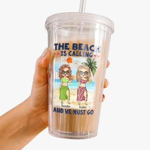 The Beach Is Calling And We Must Go - Bestie Personalized Custom Clear Acrylic Tumbler - Summer Vacation Gift For Best Friends, BFF, Sisters