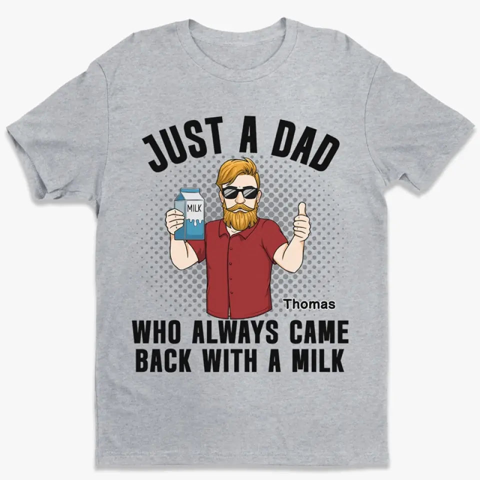 Who Always Came Back With A Milk - Family Personalized Custom Unisex T-shirt, Hoodie, Sweatshirt - Gift For Dad