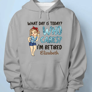 What Day Is Today Who Cares - Personalized Custom Unisex T-shirt, Hoodie, Sweatshirt - Appreciation, Retirement Gift For Coworkers, Work Friends, Colleagues