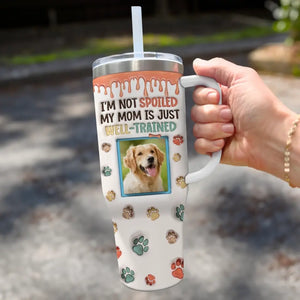 Custom Photo My Mom Is Just Well-Trained - Dog & Cat Personalized Custom 3D Inflated Effect Printed 40 Oz Stainless Steel Tumbler With Handle - Gift For Pet Owners, Pet Lovers