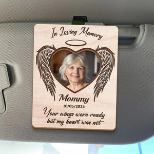 Custom Photo Your Wings Were Ready But My Heart Was Not - Memorial Personalized Custom Car Visor Clip - Sympathy Gift For Family Members