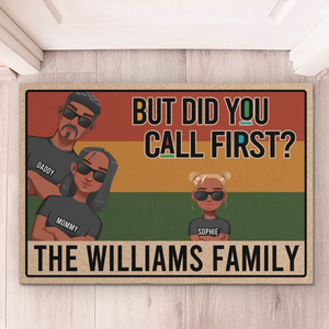 But Did You Call First - Family Personalized Custom Home Decor Decorative Mat - House Warming Gift For Family Members