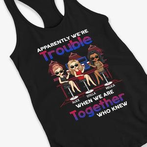 When We Are Together Who Knew - Bestie Personalized Custom Racer Back Tank Top, T-Shirt - Gift For Best Friends, BFF, Sisters