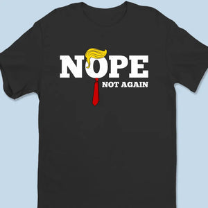 Nope, Not Trump Again, Disapprove - America US Elections Unisex T-shirt, Hoodie, Sweatshirt