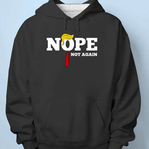 Nope, Not Trump Again, Disapprove - America US Elections Unisex T-shirt, Hoodie, Sweatshirt