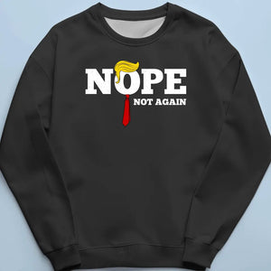 Nope, Not Trump Again, Disapprove - America US Elections Unisex T-shirt, Hoodie, Sweatshirt