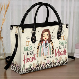 It Takes A Big Heart To Shape Little Minds - Teacher Personalized Custom Leather Handbag - Gift For Teacher