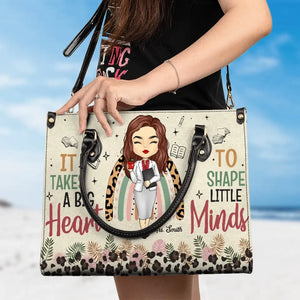 It Takes A Big Heart To Shape Little Minds - Teacher Personalized Custom Leather Handbag - Gift For Teacher