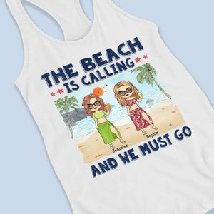 The Beach Is Calling - Bestie Personalized Custom Racer Back Tank Top - Gift For Best Friends, BFF, Sisters