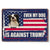 Custom Photo Even My Dog Is Against Trump - America US Elections Home Decor Metal Sign