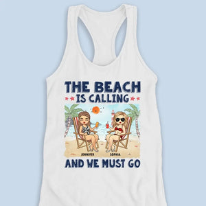 The Beach Is Calling And We Must Go - Bestie Personalized Custom Racer Back Tank Top - Gift For Best Friends, BFF, Sisters