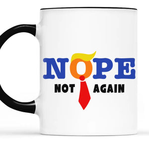 Nope, Not Trump Again, We Oppose - America US Elections Accent Mug