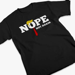 Nope, Not Trump Again, Disapprove - America US Elections Unisex T-shirt, Hoodie, Sweatshirt