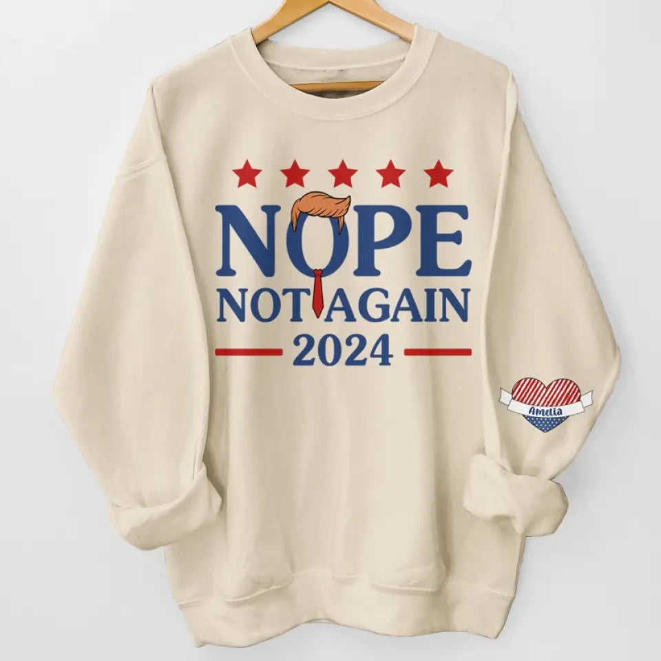 Nope, Not Trump Again 2024 - America US Elections Unisex Sweatshirt With Design On Sleeve