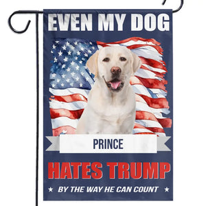 Custom Photo Even My Dogs Hate Trump - America US Elections House Flag, Garden Flag