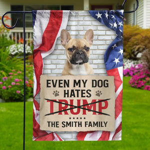 Custom Photo Even My Dogs Hate Trump, We All Oppose Trump - America US Elections House Flag, Garden Flag