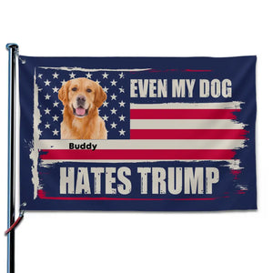 Custom Photo Not Only Us, Even My Dogs Hate Trump - America US Elections Horizontal House Flag