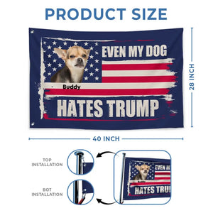 Custom Photo Not Only Us, Even My Dogs Hate Trump - America US Elections Horizontal House Flag